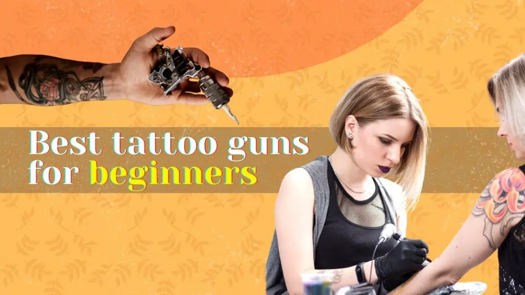 Best Tattoo Guns for Beginners