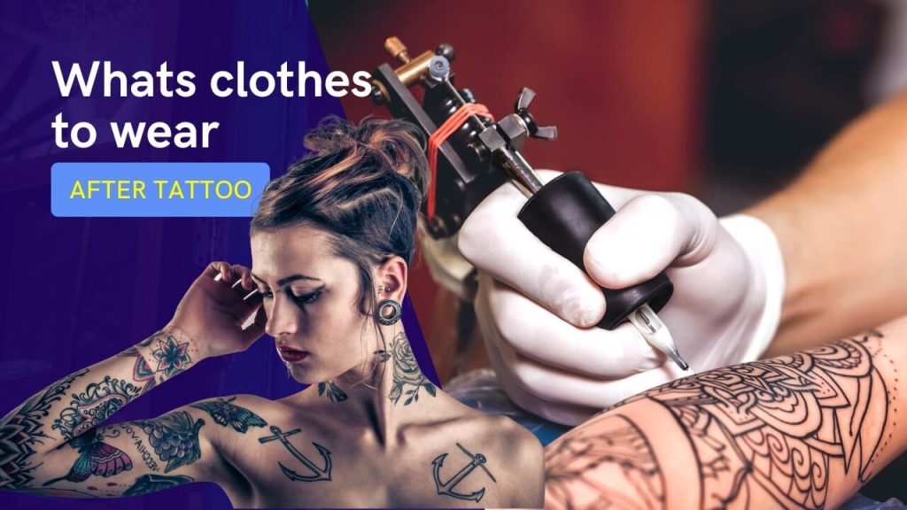 What Clothes to Wear After A Tattoo