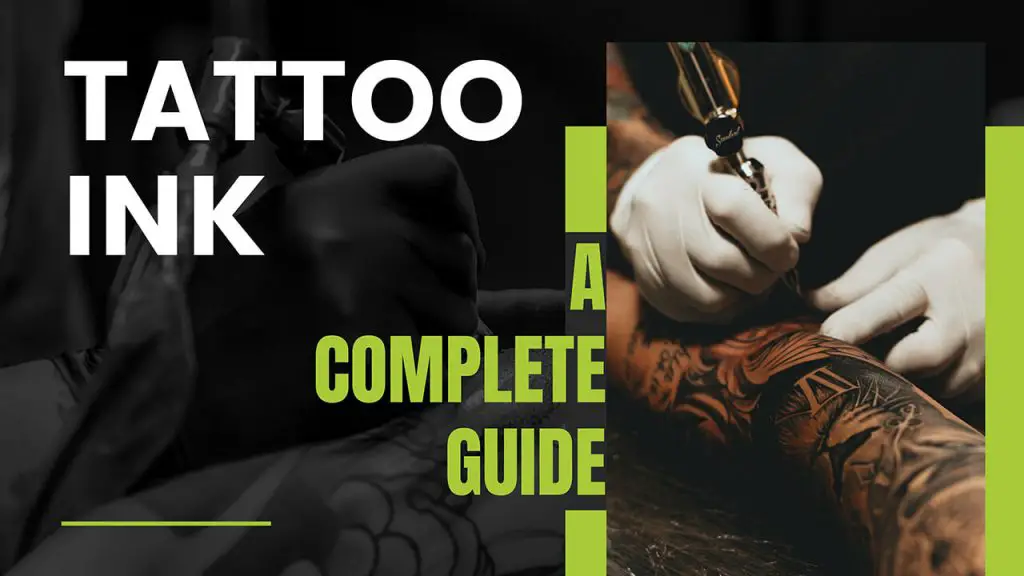 Tattoo Ink - A Complete Guide