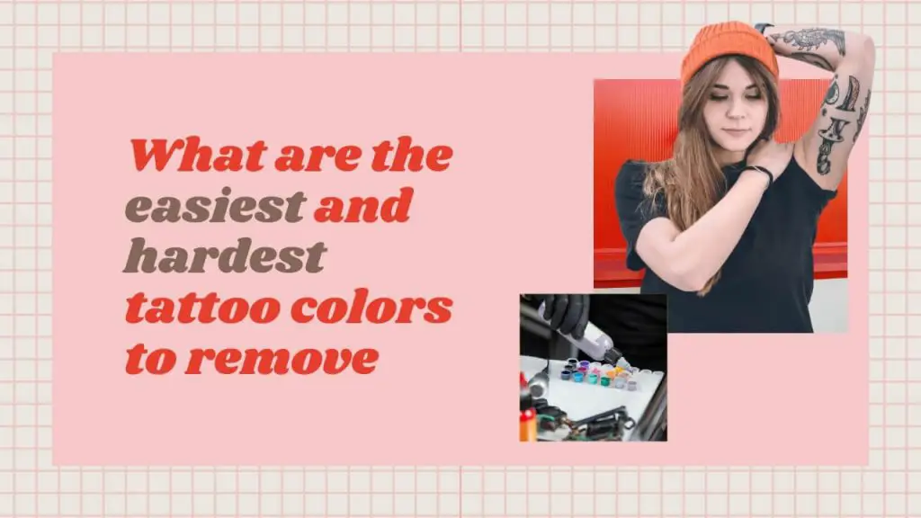 What Tattoo Ink Colors are Easiest and Hardest to Remove