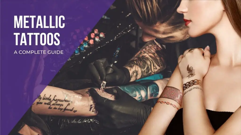 Metallic tattoos - A complete guide