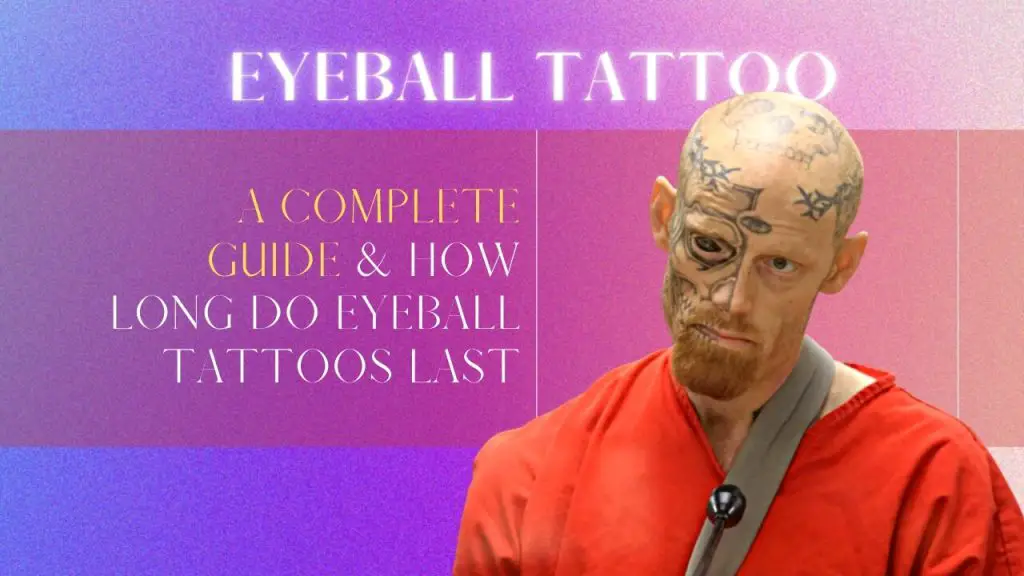 How long do eyeball tattoos last