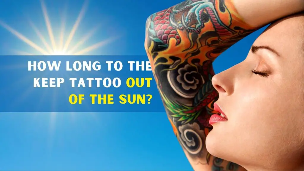 How long to the keep tattoo out of the sun