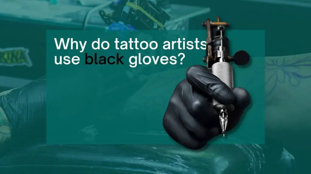 Why do tattoo artists use black gloves